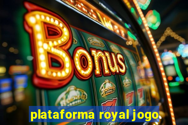 plataforma royal jogo